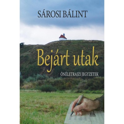 Bej&amp;aacute;rt utak - &amp;Ouml;n&amp;eacute;letrajzi jegyzetek - S&amp;aacute;rosi B&amp;aacute;lint foto