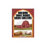 Building Small Barns, Sheds &amp; Shelters