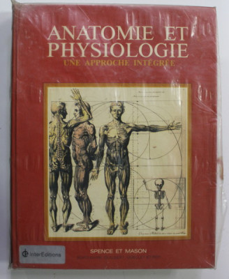 ANATOMIE ET PHYSIOLOGIE - UNE APPROCHE INTEGREE par ALEXANDER P. SPENCE et ELLIOTT B. MASON , 1983, PREZINTA PETE PE BLOCUL DE FILE foto