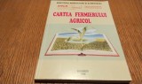 CARTEA FERMIERULUI AGRICOL - Gheorghe SIN (coordonator) - Editura AGRIS, 1999, 206 p.