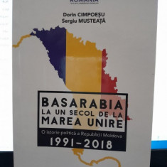 Basarabia la un secol de la Marea Unire, o istorie politica a Republicii Moldova 1991-2018 - Dorin Cimpoesu