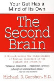The Second Brain: The Scientific Basis of Gut Instinct &amp; a Groundbreaking New Understanding of Nervous Disorders of the Stomach &amp; Intest