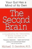 The Second Brain: The Scientific Basis of Gut Instinct &amp; a Groundbreaking New Understanding of Nervous Disorders of the Stomach &amp; Intest