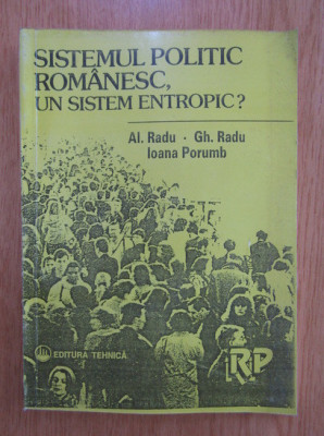 Alexandru Radu, Ioana Porumb - Sistemul politic romanesc, un sistem entropic? foto
