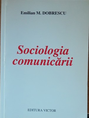 SOCIOLOGIA COMUNICARII - EMILIAN M. DOBRESCU foto