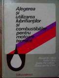 Alegerea Si Utilizarea Lubrifiantilor Si Combustibililor Pent - Al. Nica N. Dinu I. Parvulescu D. Verdet-dinu ,528999, Tehnica