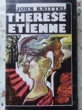 Therese Etienne - John Knittel - Roman, Editura Princeps 1993, 320 pagini, Beletristica, Paperback