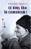 Ce bine era in comunism! - Emanuel Tanjala