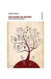 Secretele de familie. Cum se moştenesc traumele - Paperback brosat - Serge Tisseron - Philobia