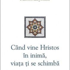 Când vine Hristos în inimă, viața ți se schimbă - Paperback brosat - Porfirie Kavsokalyvitul - Sophia