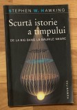 Scurta istorie a timpului. De la Big Bang la gaurile negre - Stephen W. Hawking