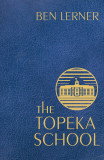 Topeka School | Ben (Y) Lerner, 2020, Granta Books