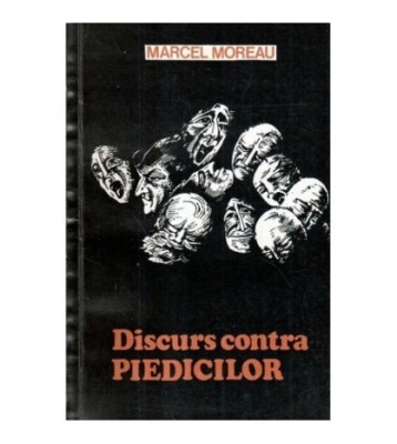 Marcel Moreau - Discurs contra piedicilor si alte eseuri - 121183 foto