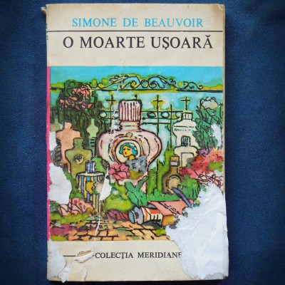 O Moarte Ușoară - Simone de Beauvoir, Filosofie Existențialism Moarte Etică Familie Suferință &amp;Icirc;ngrijire Decizie Empatie Viață Finitudine Conștiință foto