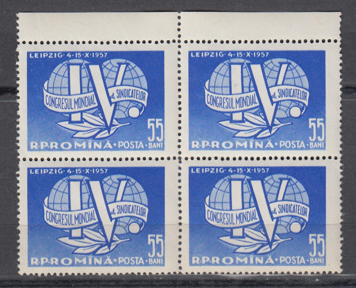 ROMANIA 1957 LP 441 AL VI-LEA CONGRES MONDIAL AL SINDICATELOR BLOC 4 TIMBRE MNH