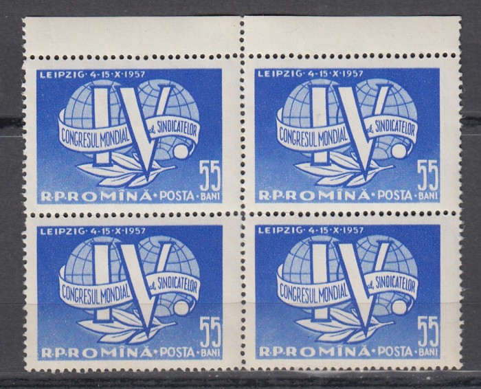 ROMANIA 1957 LP 441 AL VI-LEA CONGRES MONDIAL AL SINDICATELOR BLOC 4 TIMBRE MNH