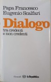 Dialogo tra credenti e non credenti - Papa Francesco