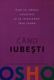 Cumpara ieftin Cand iubesti. Cum sa iubesti constient si sa relationezi fara teama - 2008 - Osho ($T253)