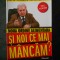 GHEORGHE MENCINICOPSCHI - SI NOI CE MAI MANCAM? volumul 1