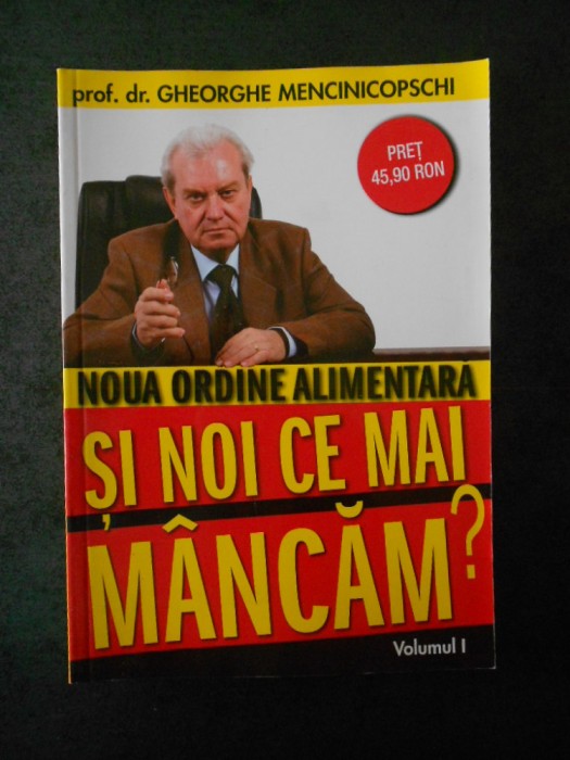 GHEORGHE MENCINICOPSCHI - SI NOI CE MAI MANCAM? volumul 1