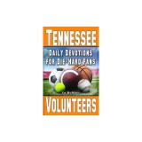 Daily Devotions for Die-Hard Fans Tennessee Volunteers