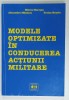 MODELE DE OPTIMIZARE IN CONDUCEREA ACTIUNII MILITARE de MIRCEA MURESAN ...TRAIAN MOSOIU , ANII &#039; 2000 , DEDICATIE *