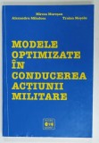 MODELE DE OPTIMIZARE IN CONDUCEREA ACTIUNII MILITARE de MIRCEA MURESAN ...TRAIAN MOSOIU , ANII &#039; 2000 , DEDICATIE *