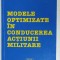 MODELE DE OPTIMIZARE IN CONDUCEREA ACTIUNII MILITARE de MIRCEA MURESAN ...TRAIAN MOSOIU , ANII &#039; 2000 , DEDICATIE *