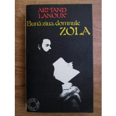 Armand Lanoux - Buna ziua, domnule Zola