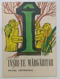 INSIR - TE MARGARITAR de PETRE ISPIRESCU , repovestire de AL. MITRU , ilustrata de MIHAI GHEORGHE , COLECTIA ' A.B.C. - UL POVESTILOR ' , ANII '70