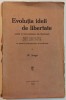 Evolutia ideii de libertate - N. Iorga// 1928
