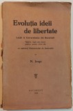 Evolutia ideii de libertate - N. Iorga// 1928