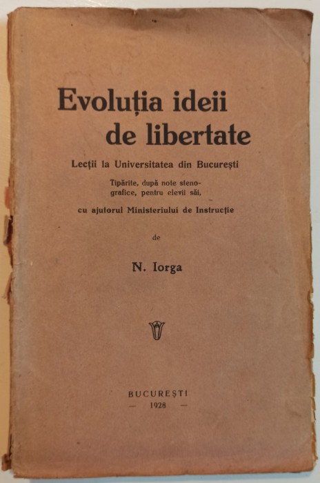 Evolutia ideii de libertate - N. Iorga// 1928