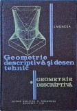J. Moncea - Geometrie descriptiva si desen tehnic. Geometrie descriptiva