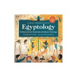 A Child's Introduction to Egyptology: The Mummies, Pyramids, Pharaohs, Gods, and Goddesses of Ancient Egypt