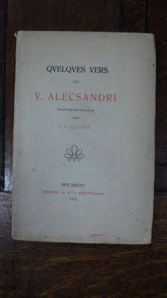Versuri de V. Alecsandri, trad. de C. A. Leautey, Bucharest 1915