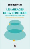Les Mirages de la certitude | Siri Hustvedt