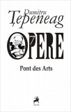 Opere VII. Pont des Arts - Paperback brosat - Dumitru &Aring;&cent;epeneag - Tracus Arte, 2019