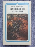 Mihail Sadoveanu - Cincizeci de povestiri, 1984, 400 pag, stare f buna