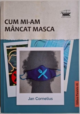 Cum mi-am mancat masca &amp;ndash; Jan Cornelius foto