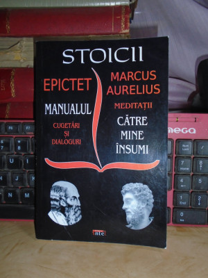 STOICII : EPICTET - MANUALUL * MARCUS AURELIUS - CATRE MINE INSUMI # foto