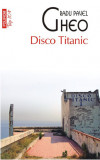 Disco Titanic - Radu Pavel Gheo - Polirom