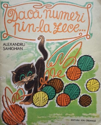 Alexandru Sahighian - Daca numeri pan-la zece... (Editia: 1981) foto