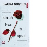 Daca i-as fi spus - Irina Stoica, Laura Nowlin
