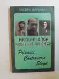 NICOLAE IORGA , NAE IONESCU , MIRCEA ELIADE de VALERIU RAPEANU , EDITURA LIDER