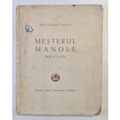 MESTERUL MANOLE , PIESA IN 3 ACTE de OCTAVIAN GOGA , 1928