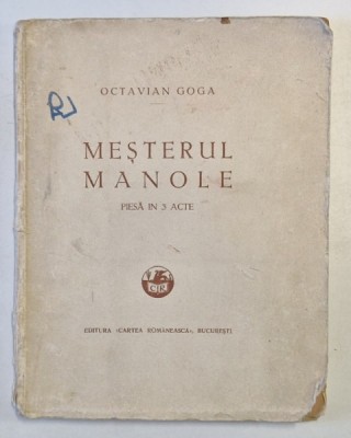 MESTERUL MANOLE , PIESA IN 3 ACTE de OCTAVIAN GOGA , 1928 foto
