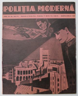 POLITIA MODERNA , REVISTA DE SPECIALITATE , STIINTA , LITERATURA , ANUL XV , NR. 169-170 , MARTIE - APRILIE , 1940 foto