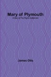 Mary of Plymouth: A Story of the Pilgrim Settlement