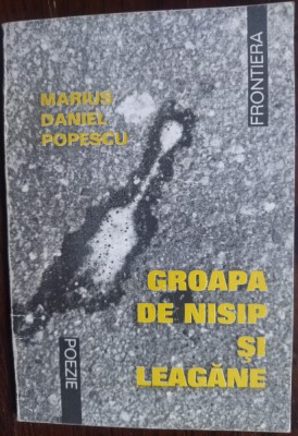 MARIUS DANIEL POPESCU - GROAPA DE NISIP SI LEAGANE / VERSURI, 1997 (DEDICATIE / AUTOGRAF) foto